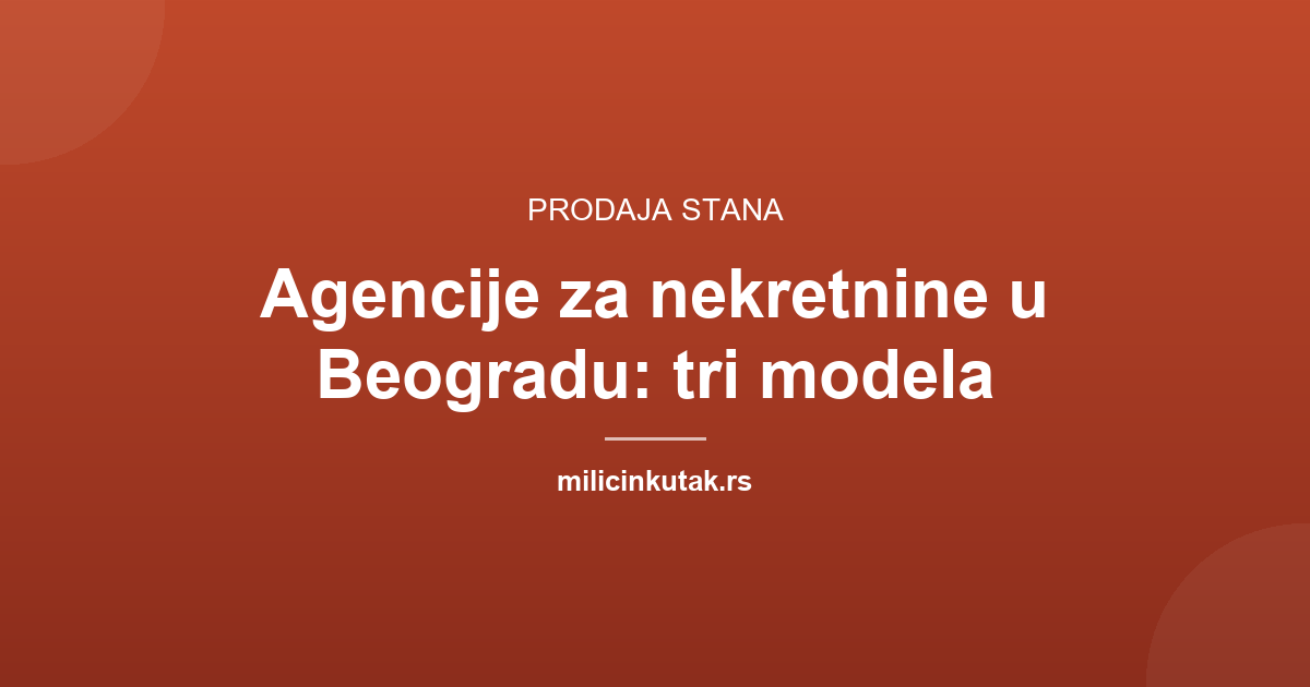 Agencije za nekretnine Beograd: velika, online ili sa vlasnikom