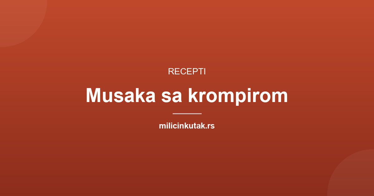 Musaka od krompira sa mlevenim mesom: recept korak po korak