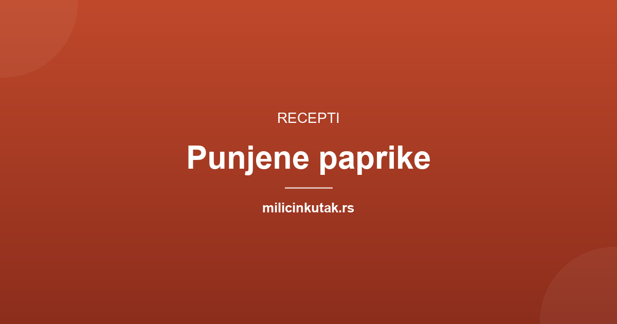 Punjene paprike recept: tačne mere i vreme kuvanja